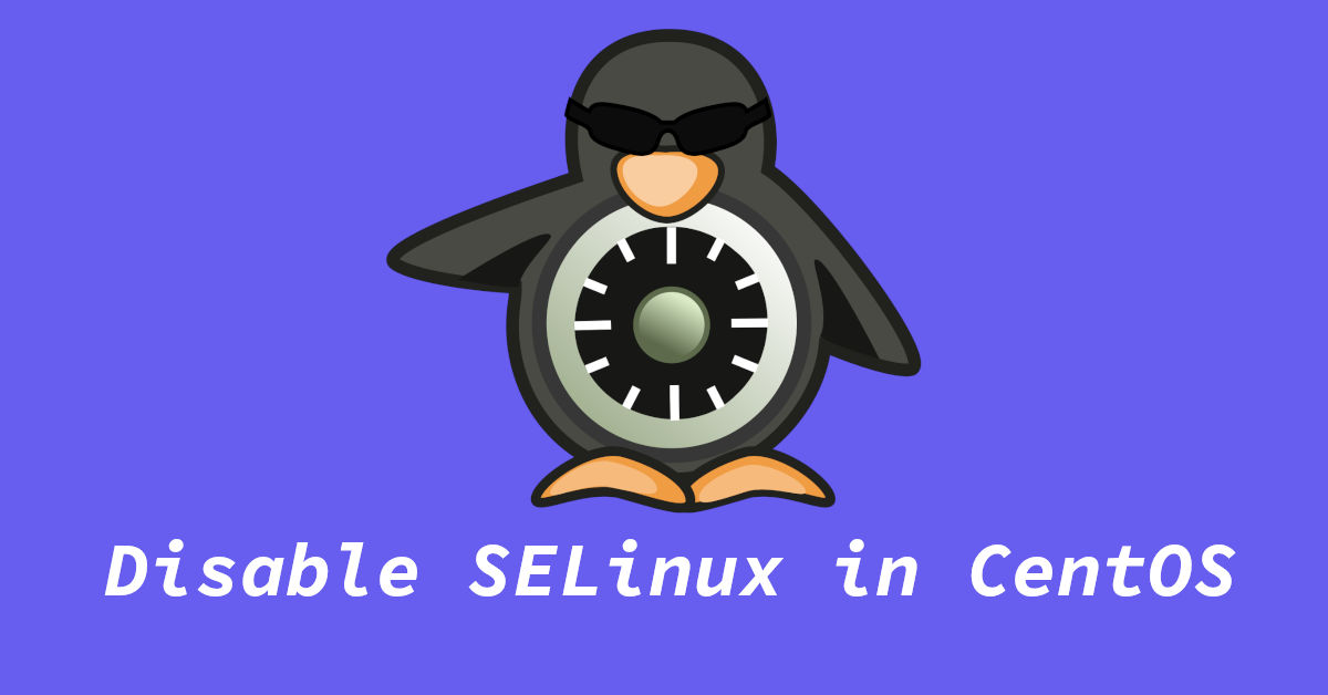 How to Disable SELinux in CentOS/Rocky Linux 8