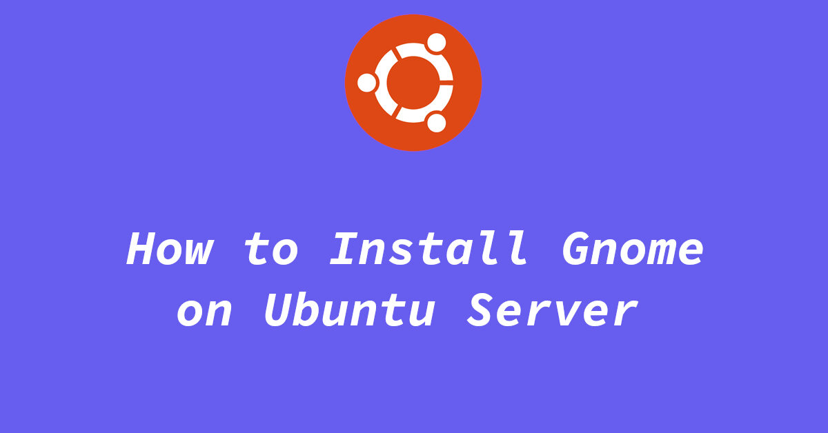 how to install gnome on ubuntu server