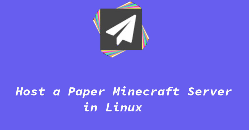 How to Host a Minecraft Server (Paper) in Linux Tuxinit